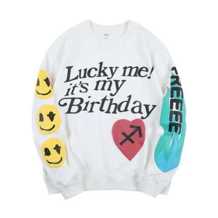 lucky me it's my birthday sweatshirt